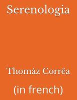 Serenologia: (in french) 1717935486 Book Cover