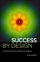 Success By Design: The Essential Business Reference for Designers 144031022X Book Cover
