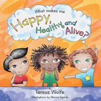 What Makes Me Happy Healthy and Alive? 1977231004 Book Cover