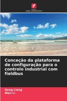 Conceção da plataforma de configuração para o controlo industrial com fieldbus (Portuguese Edition) 3639557247 Book Cover