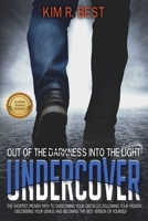 Undercover: Out of the Darkness into the Light B0BPW323NB Book Cover