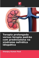 Terapia prolongada versus terapia padrão com prednisolona na síndrome nefrótica idiopática (Portuguese Edition) 6207982010 Book Cover