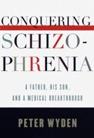 Conquering Schizophrenia 0679446710 Book Cover