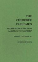 The Cherokee Freedmen: From Emancipation to American Citizenship (Contributions in Afro-American and African Studies) 0313204136 Book Cover