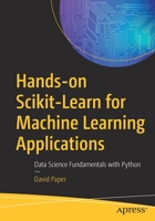 Hands-On Scikit-Learn for Machine Learning Applications : Data Science Fundamentals with Python 1484253728 Book Cover