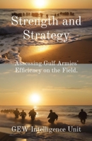 Strength and Strategy: Assessing Gulf Armies' Efficiency on the Field. (The Gulf) 1787959937 Book Cover