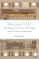 Structural VLSI Analog Circuit Design - Principles, Problem Sets and Solution Hints 1312799633 Book Cover