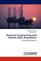 Reservoir Engineering and Seismic Data Acquisition 3847330810 Book Cover