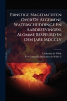 Ernstige Nagedachten Over De Algemene Waterschuddinge En Aardbeevingen, Alomme Bespeurd In Den Jare Mdcclv 1175107883 Book Cover