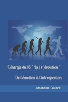 L'énergie du 16 " La (r)évolution ": De l'émotion à l'introspection (French Edition) B0863VQ7ZG Book Cover
