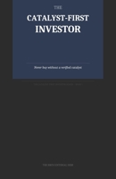 The Catalyst-First Investor: A Step-by-Step Framework for Finding Verified Stock Catalysts Before the Crowd B0HF93NB77 Book Cover