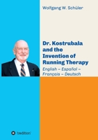 Dr. Kostrubala and the Invention of Running Therapy: Festschrift commemorating his 90th birthday, in four languages: English - Español - Français - Deutsch 3347044770 Book Cover