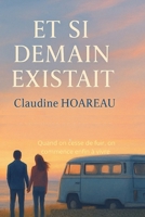 ET SI DEMAIN EXISTAIT...: Quand on cesse de fuir, on commence enfin à vivre B0FVS7QZMF Book Cover