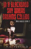 In A Blackened Sky Where Dreams Collide: Miki Radicci Book 2 1481958445 Book Cover