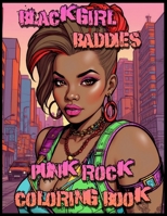 Black Girl Baddies: Punk Rock Coloring Book B0CRL3F6NV Book Cover