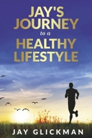 Jay's Journey to a Healthy Lifestyle B0DZMHL4B3 Book Cover