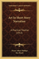 Art in Short Story Narration ...: A Practical Treatise 1104017970 Book Cover