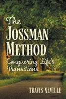 The Jossman Method: Conquering Life's Transitions 1620237407 Book Cover
