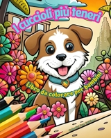 I cuccioli più teneri - Libro da colorare per bambini - Scene creative e divertenti di cani sorridenti: Disegni affascinanti che stimolano la creatività e il divertimento dei bambini (Italian Edition) B0CR2TL6BT Book Cover