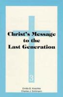 Christ's Message to the Last Generation (Adventist Laymen's League Crusade for Christ Bible Study Guides) (Adventist Laymen's League Crusade for Christ Bible study guides) 1572580844 Book Cover