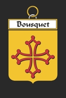 Bousquet: Bousquet Coat of Arms and Family Crest Notebook Journal (6 x 9 - 100 pages) 1699027080 Book Cover