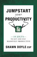 Jumpstart Your Productivity: 10 Jolts to Get and Stay Massively Productive 1937879569 Book Cover