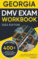 Georgia DMV Exam Workbook: 400+ Practice Questions to Navigate Your DMV Exam With Confidence B0C7YS3N5R Book Cover