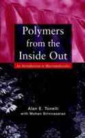 Polymers From the Inside Out: An Introduction to Macromolecules 0471381381 Book Cover