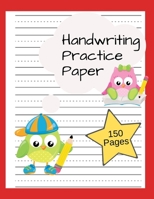 Handwriting Practice Paper: Writing Paper for Kids, Kindergarten, Preschool, K-3 | Paper with Dotted Lines | 150 Pages 1696129028 Book Cover