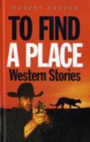 To Find a Place: Western Stories (Five Star Western Series) 0786218940 Book Cover