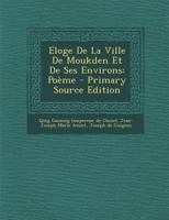Eloge de la Ville de Moukden Et de Ses Environs: Po�me 1246199262 Book Cover