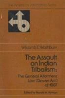 The Assault on Indian Tribalism: The General Allotment Law (Dawes Act of 1887) (Dawes Act of 1887) 0397473370 Book Cover