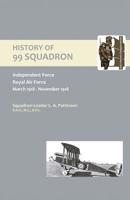 History of 99 Squadron. Independent Force. Royal Air Force. March, 1918 - November, 1918 184342987X Book Cover
