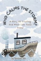 Who Calms the Storm?: A Story of Trusting God When Life Feels Scary! (The Adventures of Cleo the Curious Cloud) B0FLXNCD22 Book Cover