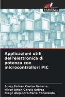 Applicazioni utili dell'elettronica di potenza con microcontrollori PIC (Italian Edition) 6208752922 Book Cover