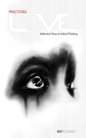Practicing LOVE: Reflective Times & Critical Thinking 0692111360 Book Cover