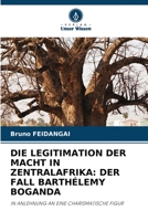 Die Legitimation Der Macht in Zentralafrika: Der Fall Barthélemy Boganda (German Edition) 6206382664 Book Cover
