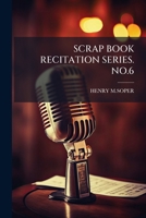 Scrap Book Recitation Series, No. 6 1179609859 Book Cover