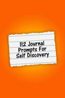 112 Journal Prompts For Self Discovery: 6x9 Journal With Thought Provoking Questions And Lined Pages For Self Awareness 1071190776 Book Cover