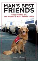 Man's Best Friends: True Stories of the World's Most Heroic Dogs 1944713239 Book Cover