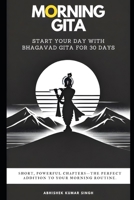 Morning Gita: Start Your Day With Bhagavad Gita For 30 Days B0F2N3F14Z Book Cover
