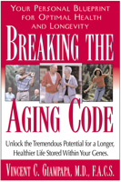 Breaking the Aging Code: Maximizing Your DNA Function for Optimal Health and Longevity 1591200792 Book Cover