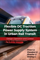 Flexible DC Traction Power Supply System in Urban Rail Transit: Design, Operation and Control 0443291543 Book Cover