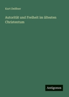 Autorität und Freiheit im ältesten Christentum 3846036056 Book Cover