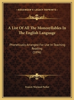 A List of All the Mono-syllables in the English Language Phonetically Arranged for Use in Teaching 1016670850 Book Cover