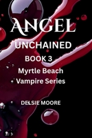 ANGEL: Unchained (Myrtle Beach Vampires) B0GYHQBYMX Book Cover