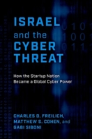 Israel and the Cyber Threat: How the Startup Nation Became a Global Cyber Power B0CW56BR6K Book Cover