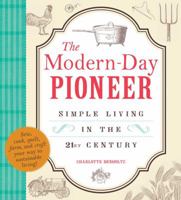The Modern-Day Pioneer: Simple Living in the 21st Century 1440551790 Book Cover