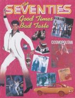 The Seventies: Good Times, Bad Taste 1854796909 Book Cover