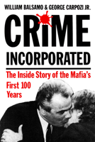 Crime Incorporated: The Inside Story of the Mafia's First 100 Years 0882820737 Book Cover
